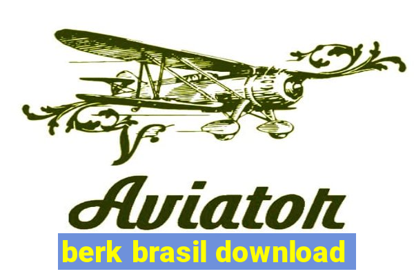 berk brasil download